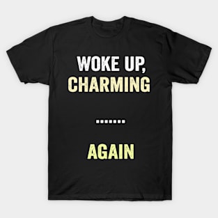 I woke up charming again funny saying shirt T-Shirt